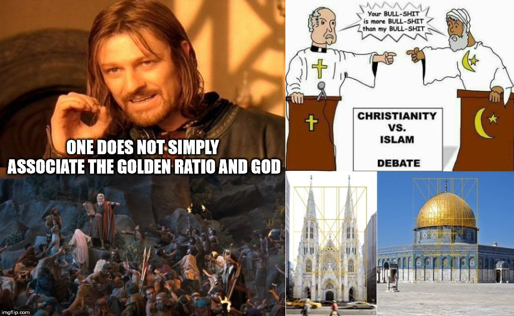 It's illogical and unjustifiable. | image tagged in the golden ratio,god,the golden calf,the abrahamic religions,bullshit,madness | made w/ Imgflip meme maker