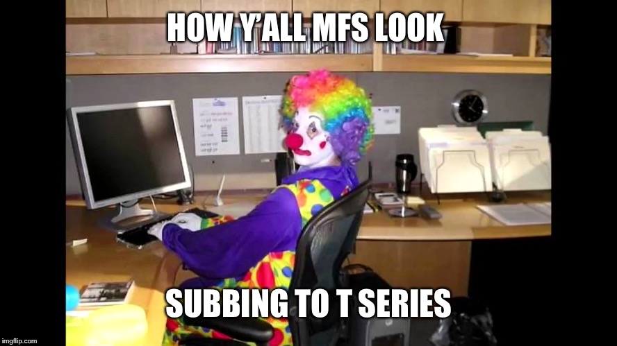 Edawg | HOW Y’ALL MFS LOOK; SUBBING TO T SERIES | image tagged in edawg | made w/ Imgflip meme maker