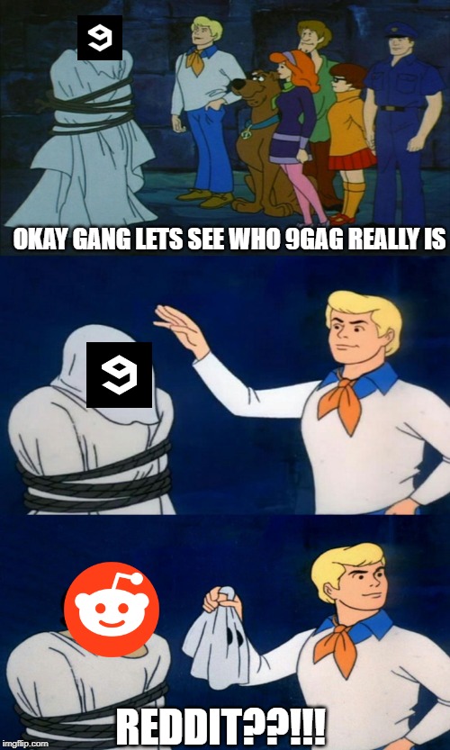 Scooby Doo The Ghost | OKAY GANG LETS SEE WHO 9GAG REALLY IS; REDDIT??!!! | image tagged in scooby doo the ghost | made w/ Imgflip meme maker