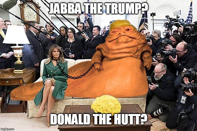 Meanwhile....at Trump’s lair on Tatooine.... | JABBA THE TRUMP? DONALD THE HUTT? | image tagged in star wars,donald trump,jabba the hutt | made w/ Imgflip meme maker