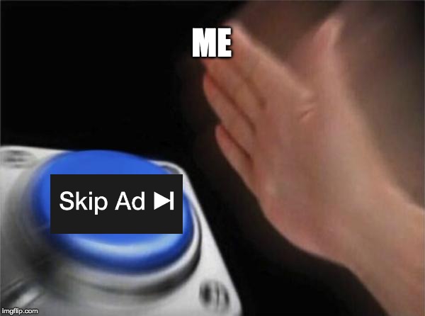 Blank Nut Button | ME | image tagged in memes,blank nut button | made w/ Imgflip meme maker