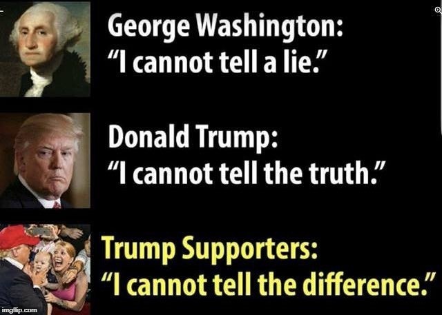 . | image tagged in washington,trump,truth,lies | made w/ Imgflip meme maker
