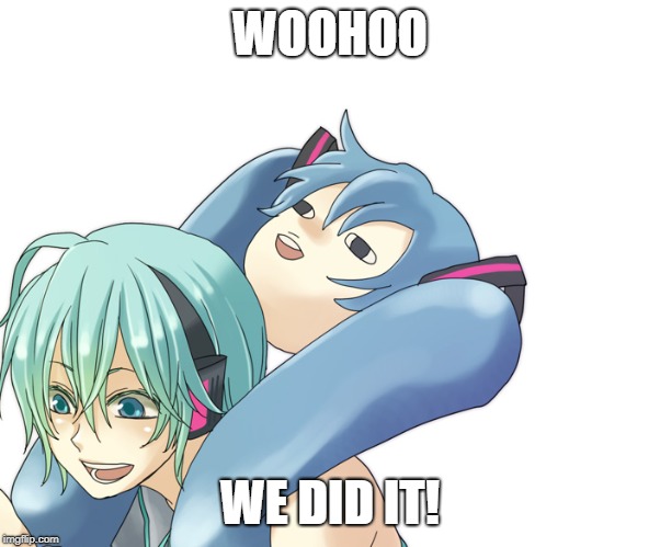 WOOHOO WE DID IT! | made w/ Imgflip meme maker