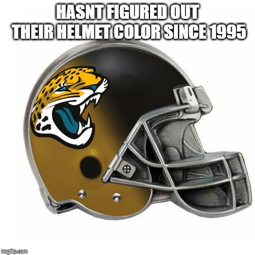 HASNT FIGURED OUT THEIR HELMET COLOR SINCE 1995 | image tagged in memes,sports,fun,nfl,florida | made w/ Imgflip meme maker