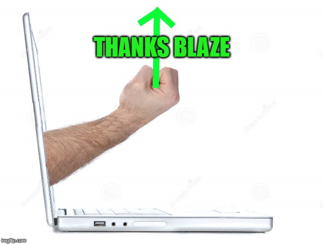 upvoter | THANKS BLAZE | image tagged in upvoter | made w/ Imgflip meme maker