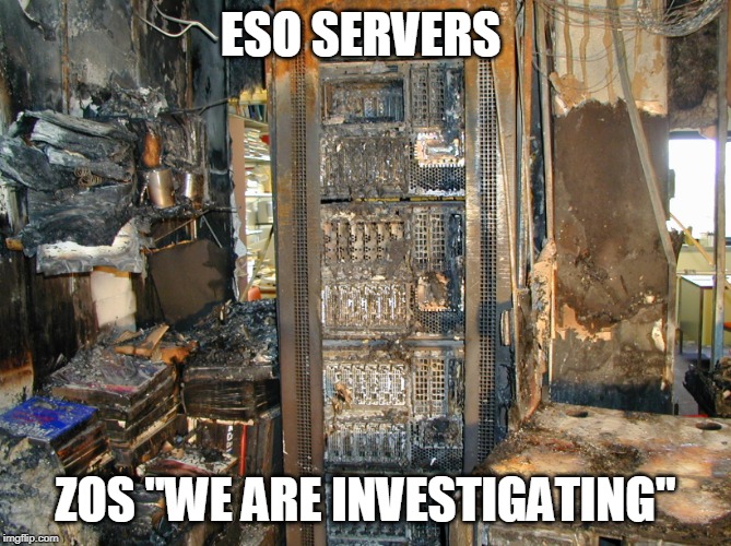 ESO
SERVERS; ZOS "WE ARE INVESTIGATING" | made w/ Imgflip meme maker