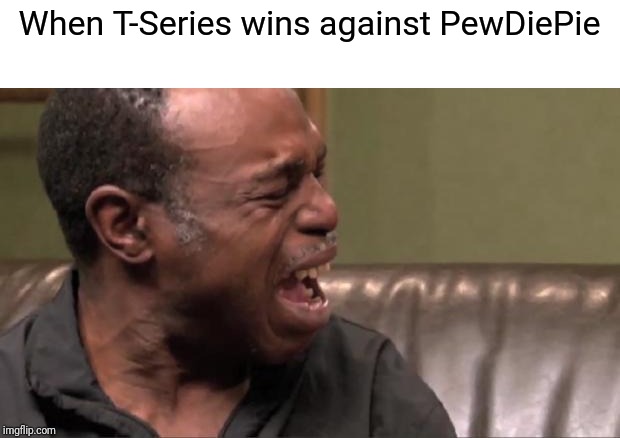 It's over... | When T-Series wins against PewDiePie | image tagged in best cry ever,memes,pewdiepie,tseries,sad,crying | made w/ Imgflip meme maker