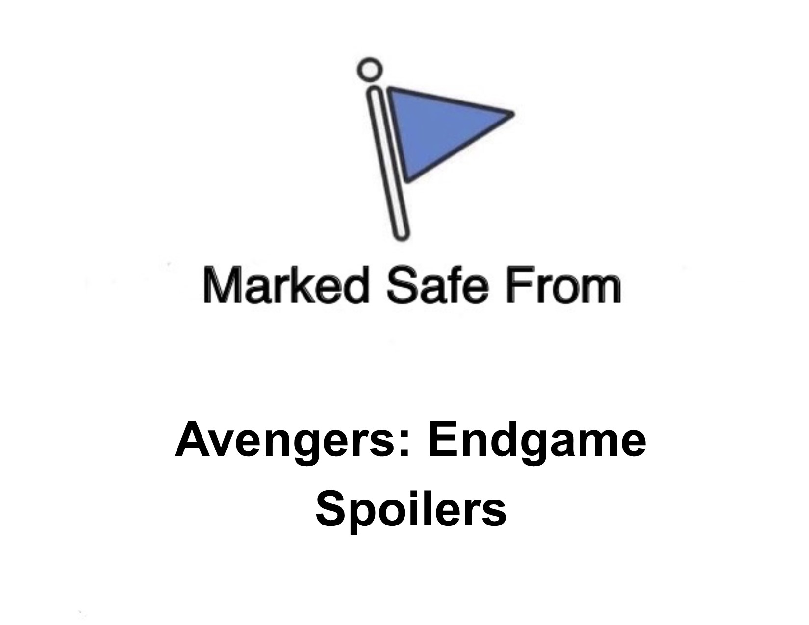 High Quality Marked Safe From Endgame Spoilers Blank Meme Template