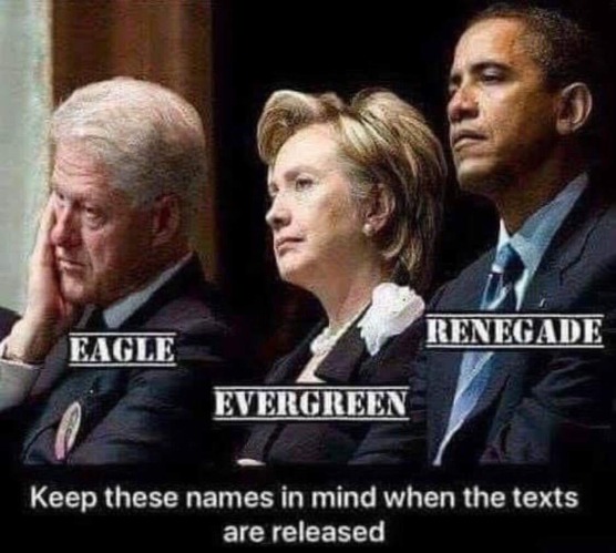 Keep these names in mind when Hillary's texts are released | image tagged in eagle,evergreen,renegade,bill clinton,hillary emails,barack obama | made w/ Imgflip meme maker