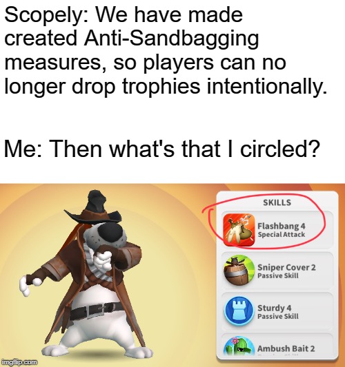 Why did they forgot about this sandbag? | Scopely: We have made created Anti-Sandbagging measures, so players can no longer drop trophies intentionally. Me: Then what's that I circled? | image tagged in looney tunes,video games,memes,question | made w/ Imgflip meme maker