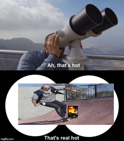 That’s Hot | image tagged in thats hot | made w/ Imgflip meme maker