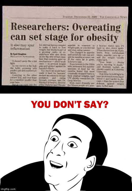 And if you under eat, that can set stage for being skinny! P.S: This isn't meant to offend obese people. | image tagged in memes,you don't say,obesity | made w/ Imgflip meme maker