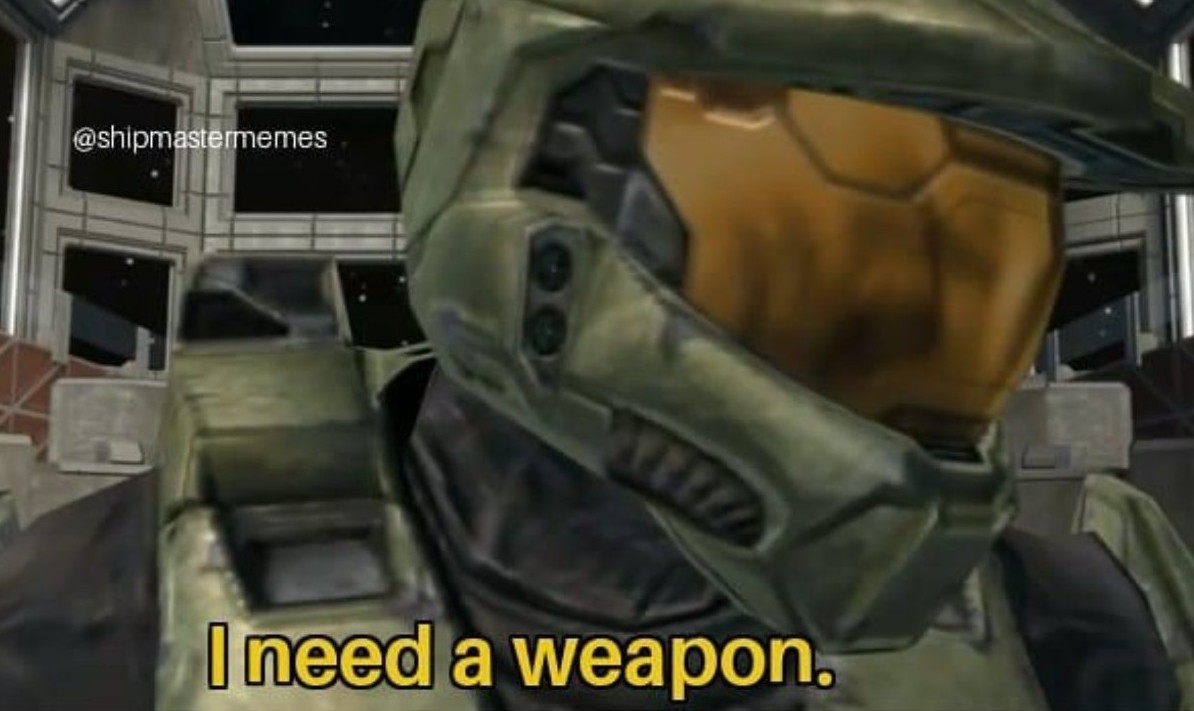 High Quality I need a weapon Blank Meme Template