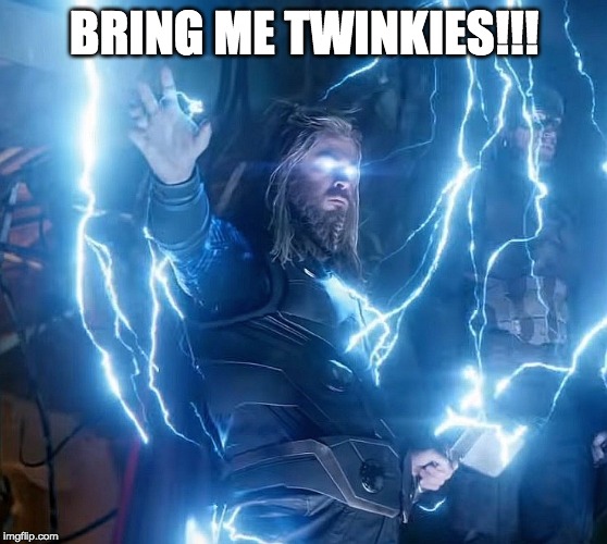 BRING ME TWINKIES!!! | made w/ Imgflip meme maker