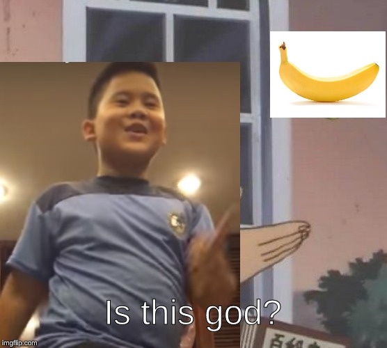 Voreak Gets the banana | Is this god? | image tagged in memes,is this a pigeon | made w/ Imgflip meme maker