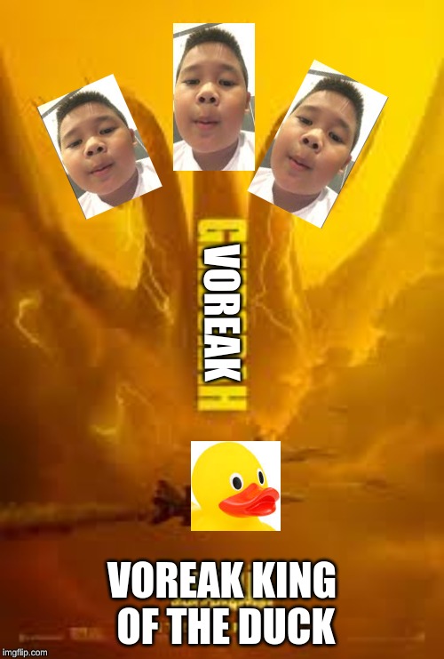 VOREAK KING OF THE DUCK | VOREAK; VOREAK KING OF THE DUCK | image tagged in memes | made w/ Imgflip meme maker