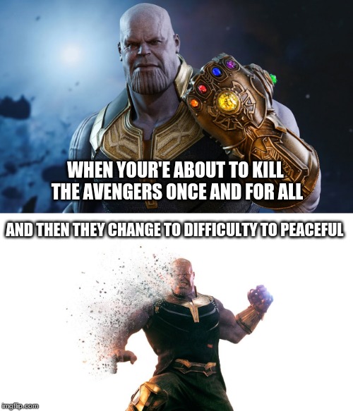 Thanos didn't lock the difficulty setting - Imgflip