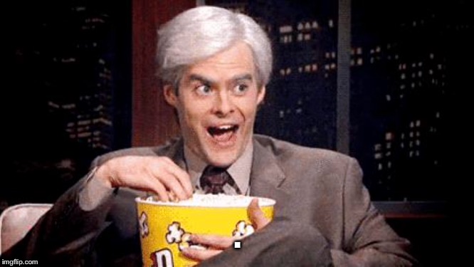 popcorn Bill Hader | . | image tagged in popcorn bill hader | made w/ Imgflip meme maker