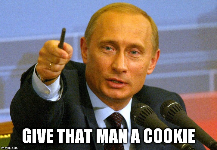 putin pointing finger | GIVE THAT MAN A COOKIE | image tagged in putin pointing finger,give that man a cookie,give that man,putin meme | made w/ Imgflip meme maker