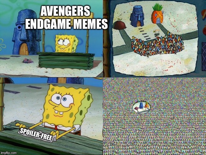 Well, what can I say? | AVENGERS ENDGAME MEMES; SPOILER-FREE | image tagged in spongebob hype stand,avengers endgame,no spoilers | made w/ Imgflip meme maker