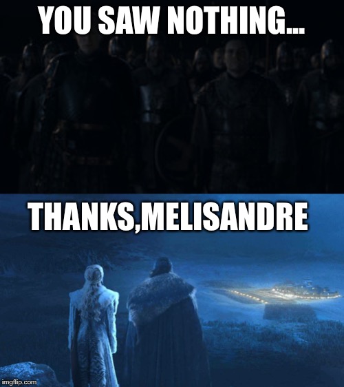 YOU SAW NOTHING... THANKS,MELISANDRE | made w/ Imgflip meme maker