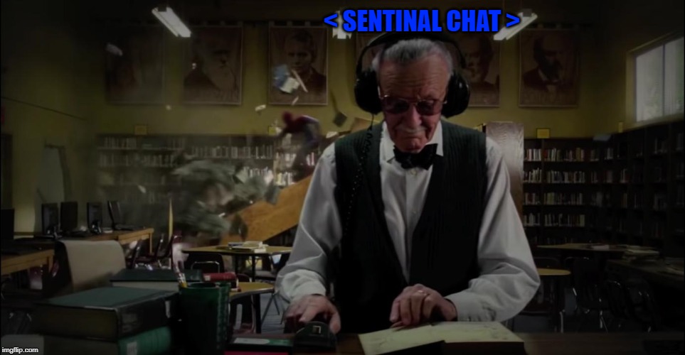 Stan lee oblivious | < SENTINAL CHAT > | image tagged in stan lee oblivious | made w/ Imgflip meme maker