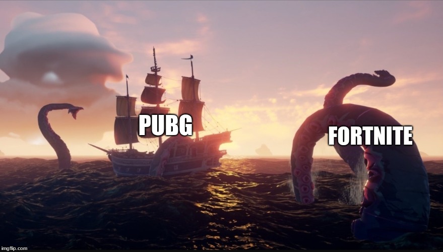 Sea of thieves kraken | FORTNITE; PUBG | image tagged in sea of thieves kraken | made w/ Imgflip meme maker