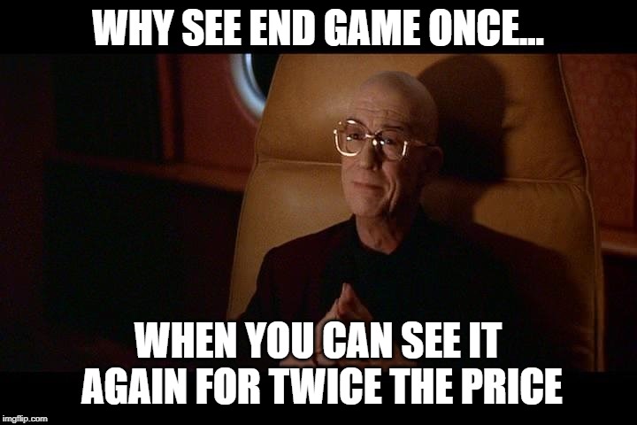 Contact-why build one when you can have two at twice the price | WHY SEE END GAME ONCE... WHEN YOU CAN SEE IT AGAIN FOR TWICE THE PRICE | image tagged in contact-why build one when you can have two at twice the price | made w/ Imgflip meme maker