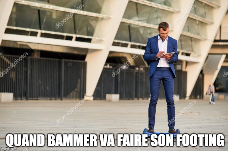 QUAND BAMMER VA FAIRE SON FOOTING | made w/ Imgflip meme maker