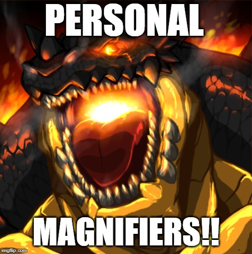 PERSONAL; MAGNIFIERS!! | made w/ Imgflip meme maker