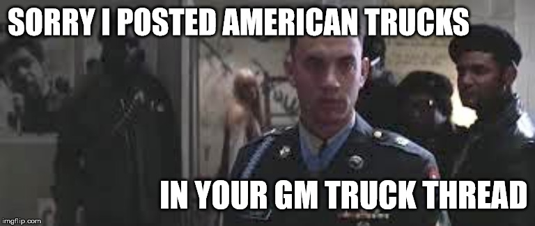 Forrest Gump black panther | SORRY I POSTED AMERICAN TRUCKS; IN YOUR GM TRUCK THREAD | image tagged in forrest gump black panther | made w/ Imgflip meme maker