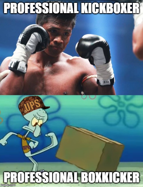 UPS delivers! Spongebob Week! April 29th to May 5th an EGOS production. | PROFESSIONAL KICKBOXER; UPS; UPS; PROFESSIONAL BOXKICKER | image tagged in memes,kick,spongebob week,egos | made w/ Imgflip meme maker