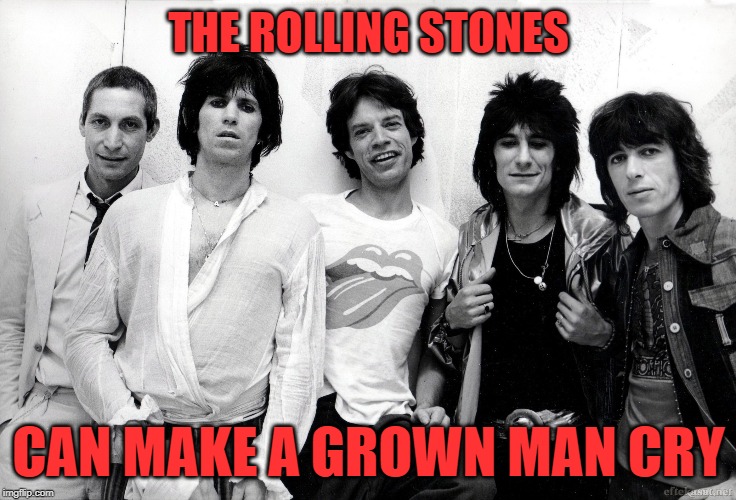 Got 'Sympathy For The Devil'? | THE ROLLING STONES; CAN MAKE A GROWN MAN CRY | image tagged in rolling stones,devil may cry,musicians,keith richards,mick jagger,devil | made w/ Imgflip meme maker