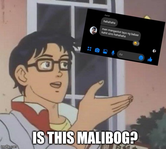 Is This A Pigeon | IS THIS MALIBOG? | image tagged in memes,is this a pigeon | made w/ Imgflip meme maker