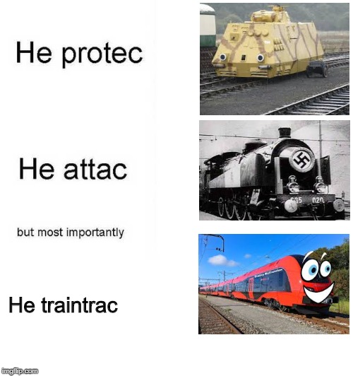 He protec he attac but most importantly | He traintrac | image tagged in memes,he protec he attac but most importantly | made w/ Imgflip meme maker