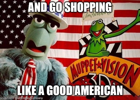 AND GO SHOPPING LIKE A GOOD AMERICAN | made w/ Imgflip meme maker