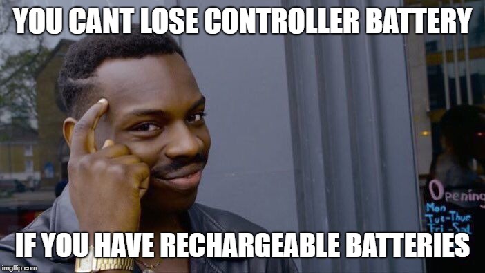 Roll Safe Think About It Meme | YOU CANT LOSE CONTROLLER BATTERY; IF YOU HAVE RECHARGEABLE BATTERIES | image tagged in memes,roll safe think about it | made w/ Imgflip meme maker