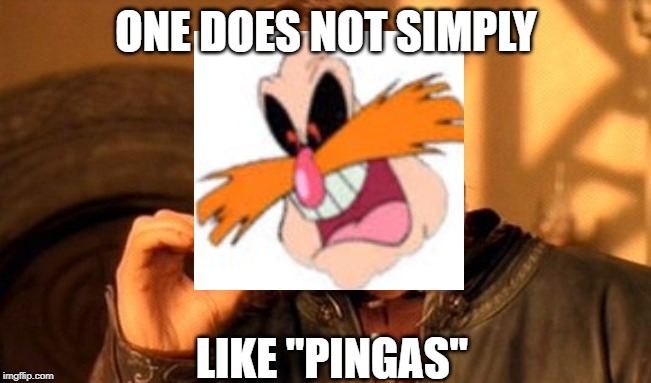 PINGAS | ONE DOES NOT SIMPLY; LIKE "PINGAS" | image tagged in memes,one does not simply | made w/ Imgflip meme maker