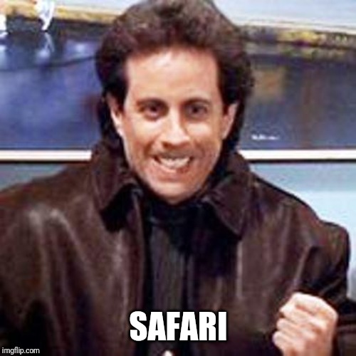 Seinfeld Newman | SAFARI | image tagged in seinfeld newman | made w/ Imgflip meme maker