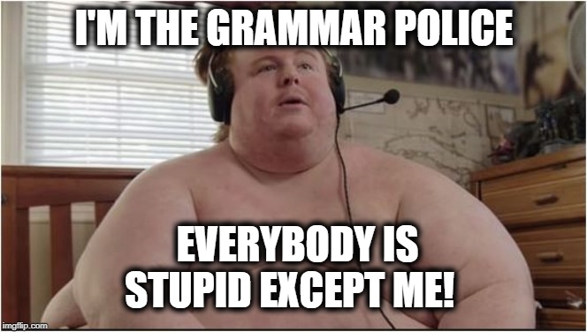 Психопат лунатик. Полиция грамматики Мем. Grammar Police out meme.