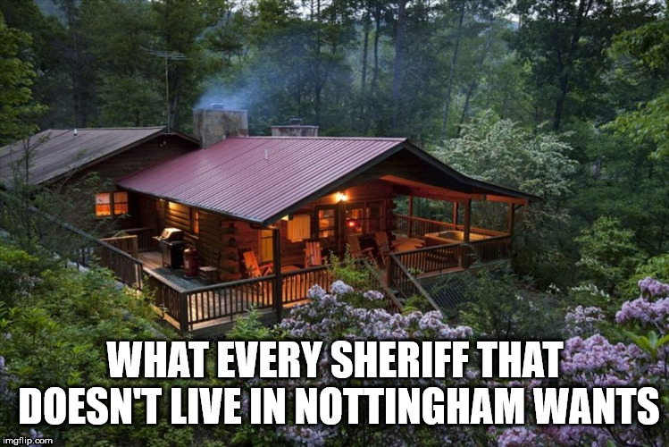 WHAT EVERY SHERIFF THAT DOESN'T LIVE IN NOTTINGHAM WANTS | made w/ Imgflip meme maker