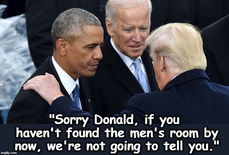 "Sorry Donald, if you haven't found the men's room by now, we're not going to tell you." | image tagged in trump,obama,biden,white house | made w/ Imgflip meme maker