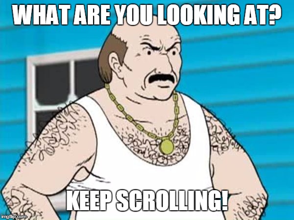 what are you looking at? Keep Scrolling | WHAT ARE YOU LOOKING AT? KEEP SCROLLING! | image tagged in carl athf,aqua teen hunger force | made w/ Imgflip meme maker