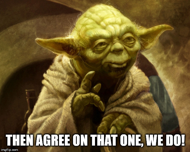 Agreed | THEN AGREE ON THAT ONE, WE DO! | image tagged in agreed | made w/ Imgflip meme maker