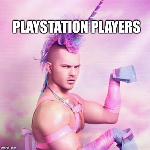 Unicorn MAN Meme |  PLAYSTATION PLAYERS | image tagged in memes,unicorn man | made w/ Imgflip meme maker