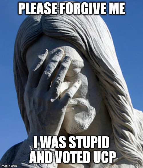 ASHAMED JESUS VOTED UCP? | PLEASE FORGIVE ME; I WAS STUPID AND VOTED UCP | image tagged in ashamed jesus,political meme,alberta,conservatives,political humor,canadian politics | made w/ Imgflip meme maker