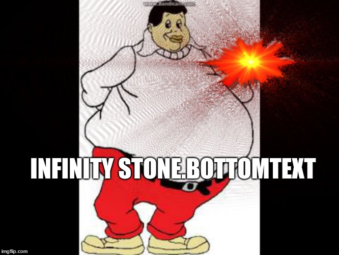 INFINITY STONE.BOTTOMTEXT | image tagged in memes,thanos | made w/ Imgflip meme maker