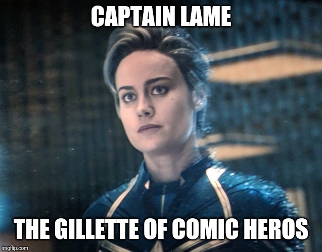 Captain marvel short hair | CAPTAIN LAME; THE GILLETTE OF COMIC HEROS | image tagged in captain marvel | made w/ Imgflip meme maker