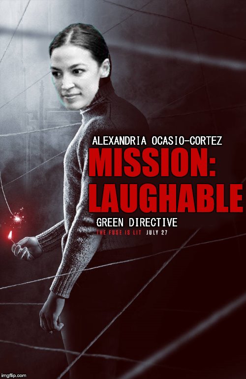ALEXANDRIA OCASIO-CORTEZ MISSION: LAUGHABLE GREEN DIRECTIVE | made w/ Imgflip meme maker
