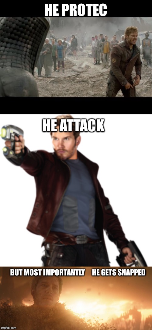 HE PROTEC; HE ATTACK; BUT MOST IMPORTANTLY 



HE GETS SNAPPED | image tagged in avengers infinity war | made w/ Imgflip meme maker